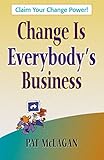 Change Is Everybody's Business