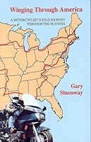 Winging Through America: A Solo Motorcyclists Journey Through the 48 States 0962941018 Book Cover