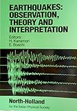 Earthquakes: Observation Theory and Interpretation : Proceedings of the Intl Sch of Physics Enrico Fermi, Course Lxxxv, Varenna Italy