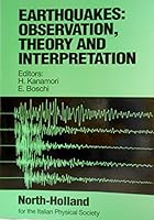Earthquakes: Observation Theory and Interpretation : Proceedings of the Intl Sch of Physics Enrico Fermi, Course Lxxxv, Varenna Italy 0444870296 Book Cover