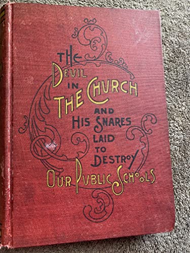 The Devil in the Church and His Snares Laid to Destroy Our Public Schools