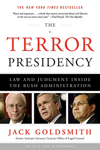 The Terror Presidency: Law and Judgment Inside the Bush...