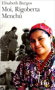 Moi, Rigoberta Menchú: Une vie et une voix, la révolution au Guatemala