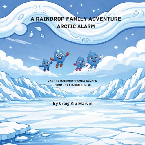 A Raindrop Family Adventure: Arctic Alarm