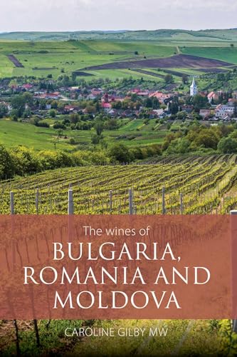 The Wines of Bulgaria, Romania and Moldova (The Classic Wine Library)