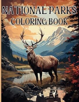 National Parks Coloring Book: Amazing Coloring Scenes Inspired from All 63 of America’s National Parks to Explore Your Creativity and Relax Your Mind