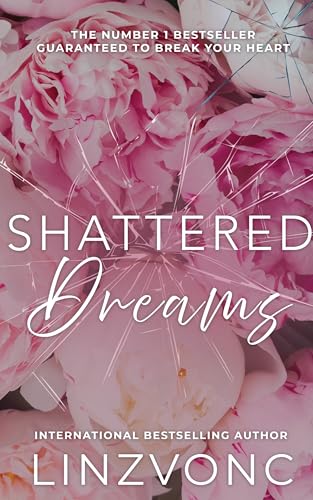 Shattered Dreams: A Heartbreaking Story of Love, Betrayal and Redemption (The Shattered Hearts Series Book 1)