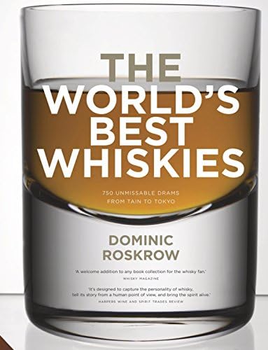 World's Best Whiskies: 750 Unmissable Drams from Tain to Tokyo Kindle Edition