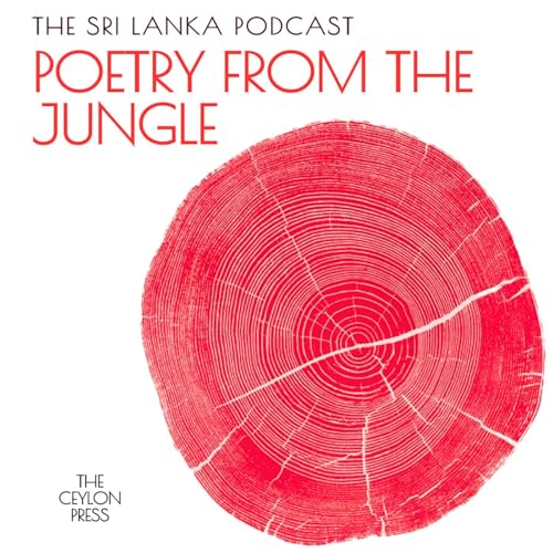 The Sri Lanka Podcast: Poetry From The Jungle cover art