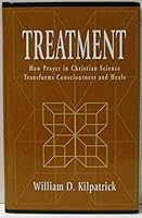 Treatment: How Prayer in Christian Science Transforms Consciousness and Heals 0930227417 Book Cover