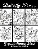 Butterfly Frenzy Grayscale Coloring Book: Learn the Techniques, Tips, and Skills for Grayscale Coloring with Over 45 Beautiful Butterflies as Your Canvas (Grayscale Coloring Book Series) B0C9SNKGFD Book Cover