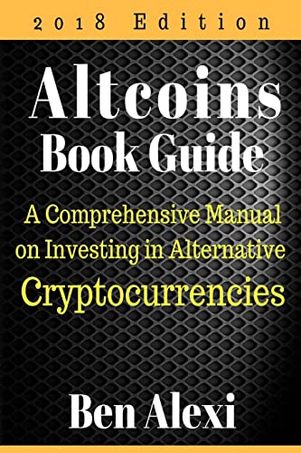 Altcoins Book Guide: A Comprehensive Manual on Investing in Alternative Cryptocurrencies