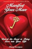 Manifest Your Man - Unlock the Secret to Bring Love Into Your Life 1938579402 Book Cover