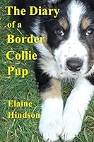 The Diary of a Border Collie Pup: Black and White edition 1519408218 Book Cover