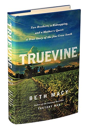 By Beth Macyand - Truevine: Two Brothers, a Kidnapping, and a Mother's Quest: A True Story of the Jim Crow South (Hardcover) Little, Brown and Company; 1st edition (October 18, 2016) - [Bargain Books]