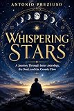 Whispering Stars: A Journey Through Inner Astrology, the Soul, and the Cosmic Flow