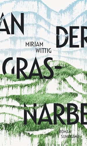 Wittig, Mirjam: An der Grasnarbe