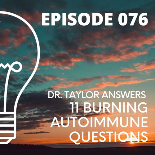 076 - 11 Burning Autoimmune Questions ANSWERED