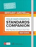 Your Mathematics Standards Companion, High School: What They Mean and How to Teach Them (Corwin Mathematics Series)