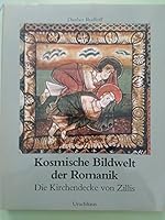 Kosmische Bildwelt Der Romanik: Die Kirchendecke Von Zillis 3857220139 Book Cover