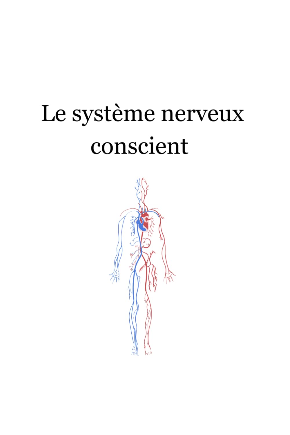 Le système nerveux conscient |Tome 2: Régulation, respiration, sécurité intérieure et axes somato-végétatifs