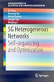  5G Heterogeneous Networks: Self-organizing and Optimization (SpringerBriefs in Electrical and Computer Engineering) (English Edition)