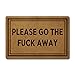 Welcome Funny Door Mat Please Go The Fuck Away Go Away Personalized Doormat with Anti-Slip Rubber Back (23.6 X 15.7 inch) Prank Gift Home Decor Area Rugs for The Entrance Way Indoor Novelty Mats