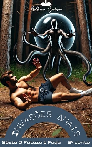 Invasões Anais (Conto Erótico Gay) (O Futuro é Foda)