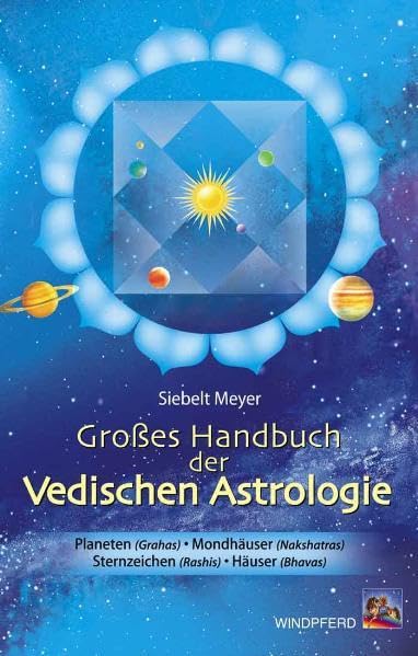 Großes Handbuch der Vedischen Astrologie: Planeten (Grahas), Mondhäuser (Nakshatras), Sternzeichen (Rashis), Häuser (Bhavas)