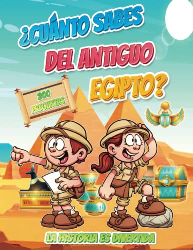 ¿CUÁNTO SABES DEL ANTIGUO EGIPTO? La historia es divertida: Un viaje por la cultura egipcia con bellas ilustraciones a color de pirámides, dioses, ... que niñas y niños aprendan y se diviertan