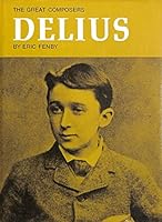 Delius (Great Composers) 0690234953 Book Cover