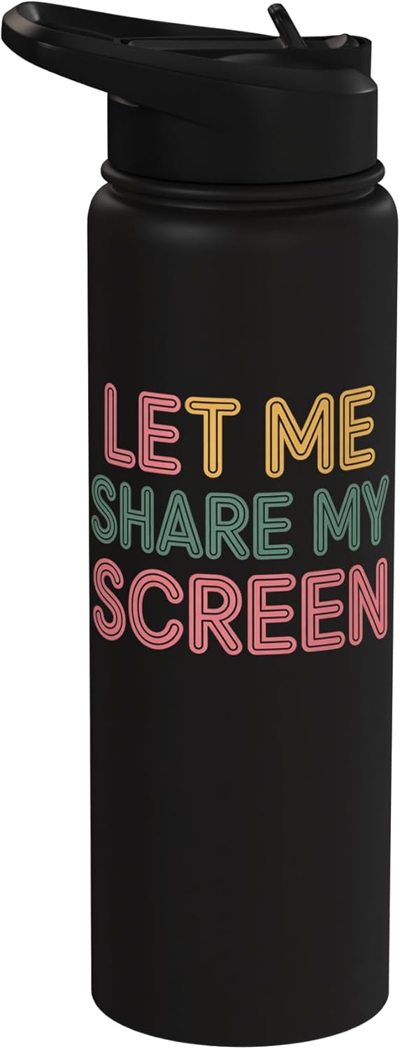 Let Me Share My Screen Remote Meetings Employee |- Stainless Steel Insulated Water Bottle