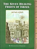 The Seven Healing Fruits of Israel - שבעת המינים 965555287X Book Cover