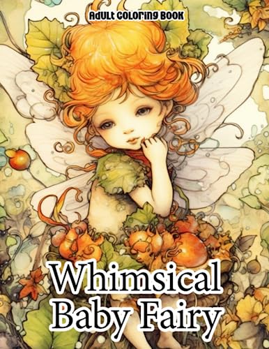 Whimsical Baby Fairy Coloring Book For Adults: Cute Forest Fairies Illustrations for Stress and Anxiety Relief