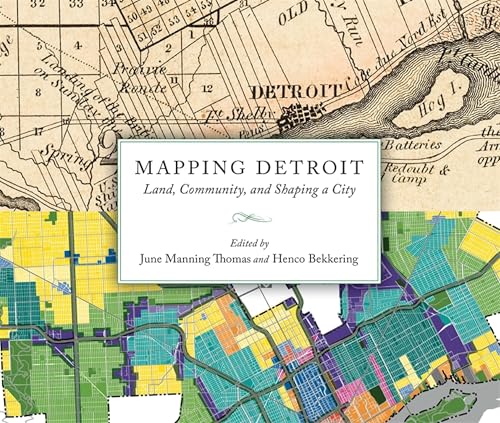 Mapping Detroit: Land, Community, and Shaping a City (Great Lakes Books)