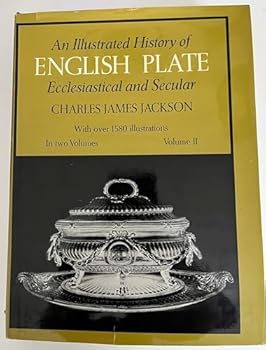Hardcover An Illustrated History of English Plate Ecclesiastical and Secular. Volume II Book