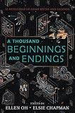 A Thousand Beginnings and Endings