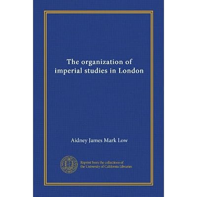 The organization of imperial studies in London
