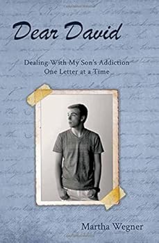 Paperback Dear David: Dealing with My Son's Addiction One Letter at a Time Book