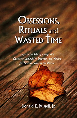 Obsessions, Rituals and Wasted Time: Living with Obsessive Compulsive ...