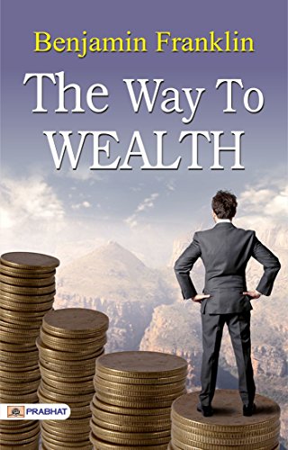 The Way to Wealth (Best Motivational Books for Personal Development (Design Your Life))