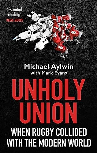 Unholy Union: When Rugby Collided with the Modern World