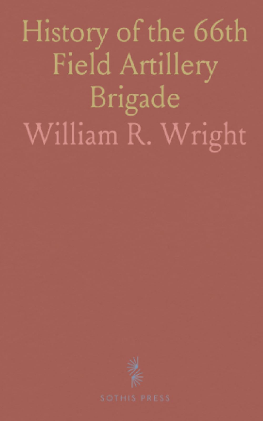 History of the 66th Field Artillery Brigade: American Expeditionary Forces, 146th and 148th Field Artilleries