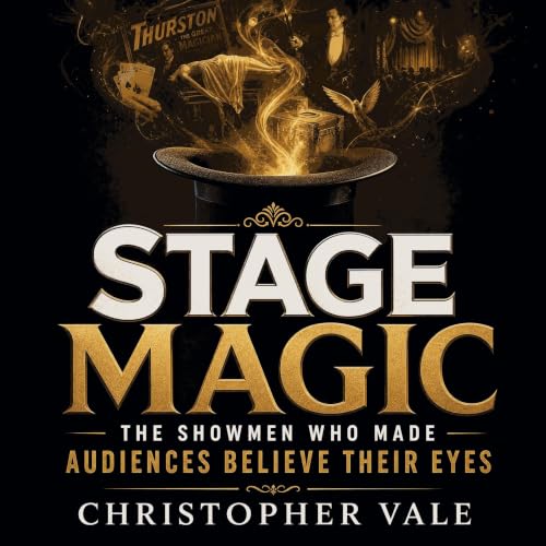 Stage Magic: The Showmen Who Made Audiences Believe Their Eyes cover art