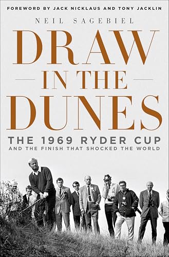 Draw in the Dunes: The 1969 Ryder Cup and the Finish That Shocked the World