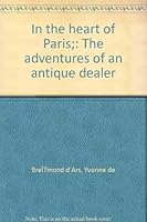 In the Heart of Paris: The Adventures of an Antique Dealer B0007DQQKI Book Cover