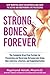 The Osteoporosis Diet: The Complete Guide To Osteoporosis Nutrition, Supplements, & Exercise To Reverse Bone Loss Without Drugs