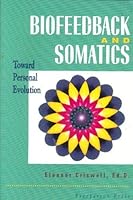Biofeedback & Somatics: Toward Personal Evolution 0918236061 Book Cover