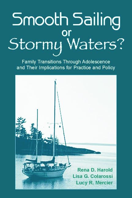 Smooth Sailing or Stormy Waters?: Family Transitions Through Adolescence and Their Implications for Practice and Policy      1st Edition