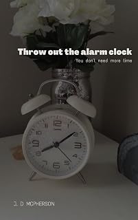 Sleep Better—Throw away the alarm clock: You don't need more time